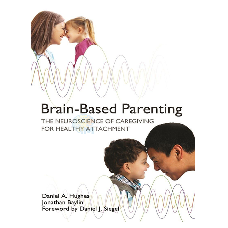 Brain-Based-Parenting-The-Neuroscience-of-Care-giving-for-Healthy-Attachment Brain Based Parenting The Neuroscience of Care giving for Healthy Attachment